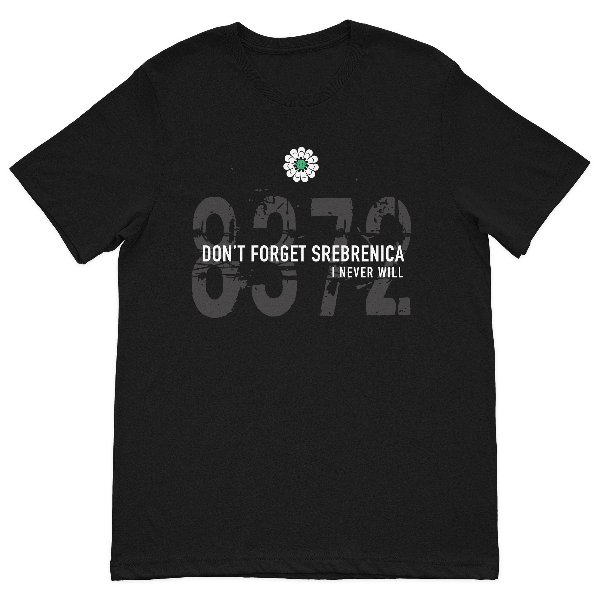 Don't Forget Srebrenica 8372 memorial t-shirt featuring the Srebrenica Flower and remembrance typography on a premium black cotton t-shirt.